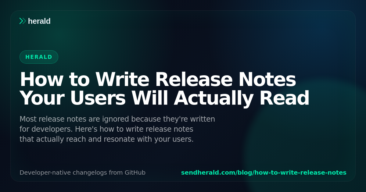 How to Write Release Notes Your Users Will Actually Read | Herald Blog