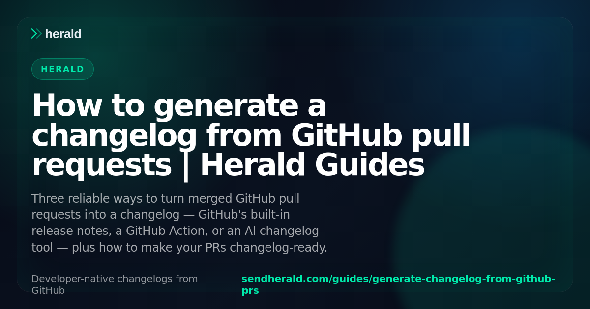 How to generate a changelog from GitHub pull requests | Herald Guides